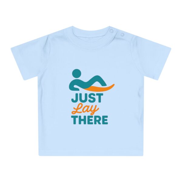 Just Lay There Baby T-Shirt - Image 10