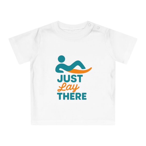 Just Lay There Baby T-Shirt